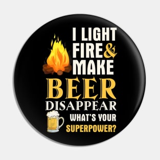 Funny Camping I Light Fires Make Beer Disappear Tees Pin