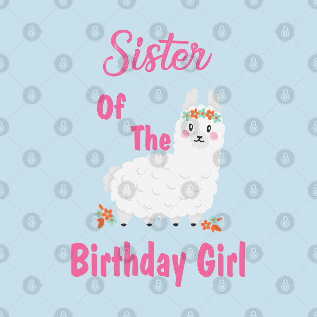 Discover Family Birthday ,Sister Of The Birthday Girl ,Llama Birthday Outfit - Family Birthday - T-Shirt