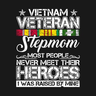 vietnam veteran stepmom most people never meet their heroes i was raised by mine T-Shirt