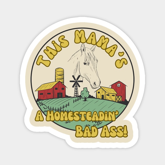 Horse Farmer Homesteading Homeschooling Badass Mama Magnet by The Dream Team