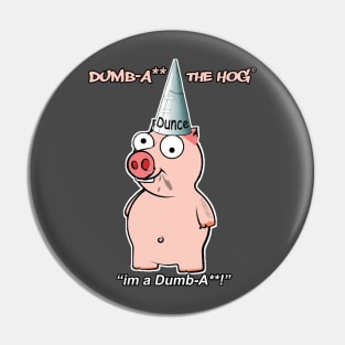 DumbA** The Hog 'I'm A DumbA**' Pin