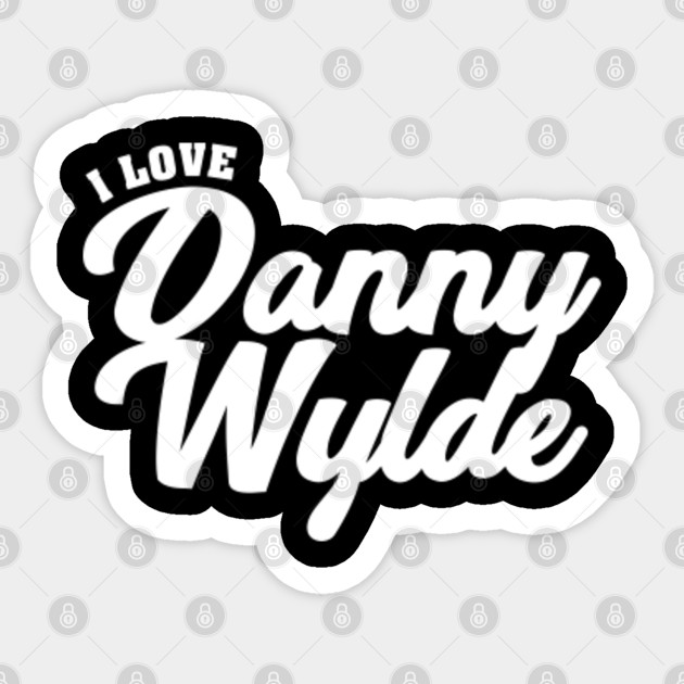 I Love Danny Wylde Celebrity Autocollant Teepublic Fr