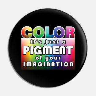 Color: it’s just a pigment of your imagination Pin