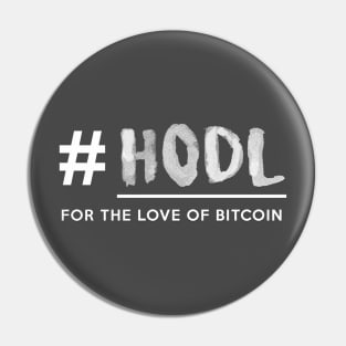 HODL - For The Love of Bitcoin! Pin