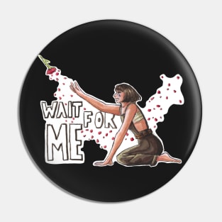 Wait For Me Pin