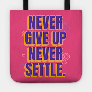 Never give up, never settle. Tote