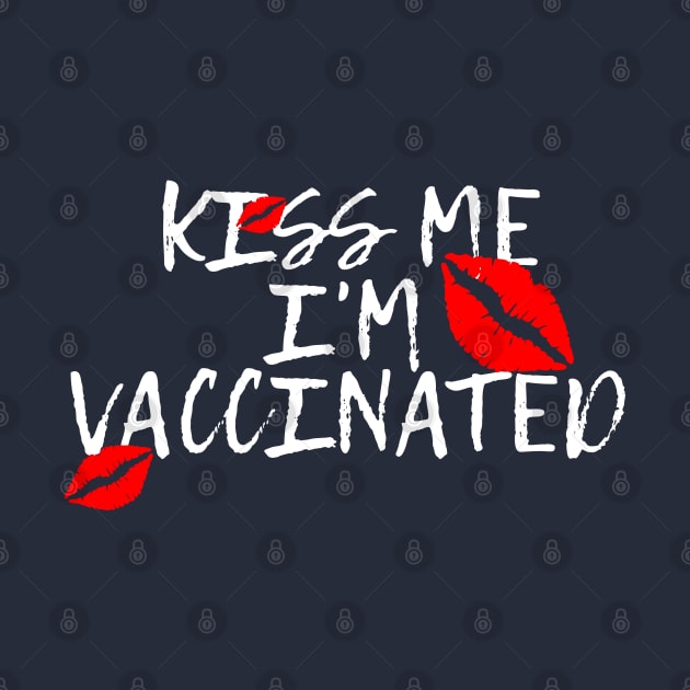 Kiss Me I'm Vaccinated by Seaside Designs