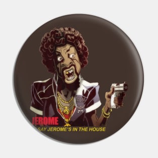 Jerome's In the House #2 Fresh Design Pin