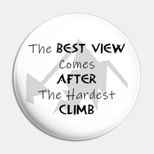The Best View Comes After The Hardest Climb Pin