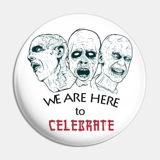 we are here in celebrate! halloween t-shirt Pin