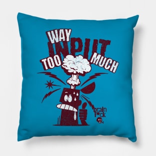 Too much input Pillow