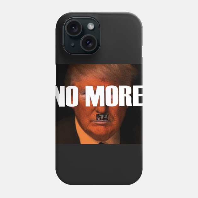 NO MORE HISTORY REPEATING Phone Case by FREESA