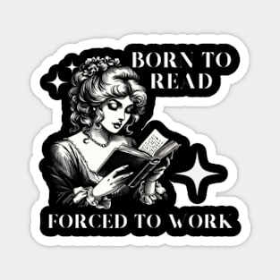 Born-To-Read-Forced-To-Work Magnet