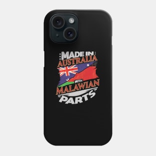 Made In Australia With Malawian Parts - Gift for Malawian From Malawi Phone Case