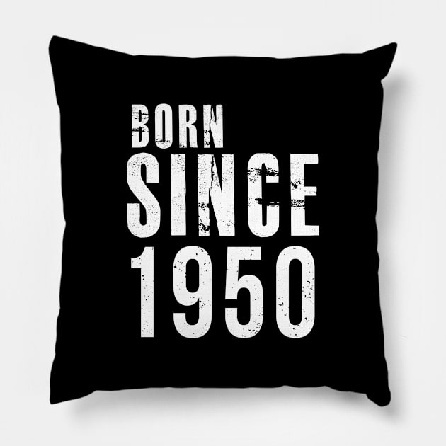 Born Since 1950 - I'm not Old, I'm Classic Cute Saying Pillow by mangobanana