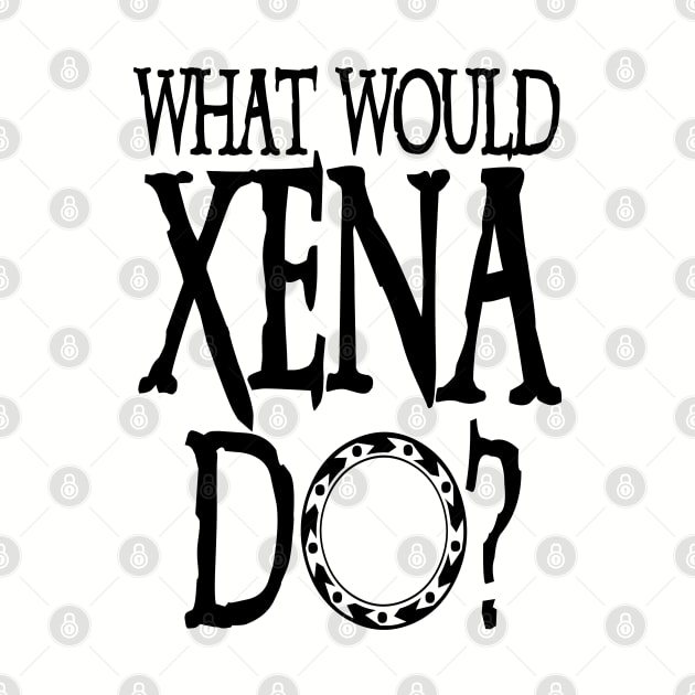 Xena Shirt Xena Warrior Princess WHAT WOULD XENA Do? Chakram of Light by YellowDogTees