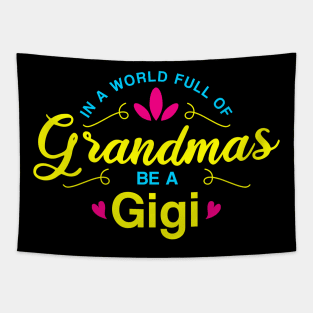 In a world full of Grandmas be a Gigi Tapestry