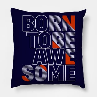 Born To Be Awesome Pillow