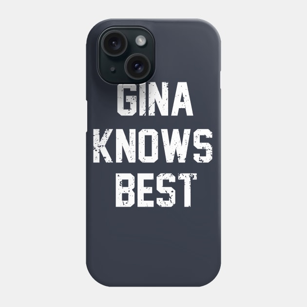 GINA KNOWS BEST Phone Case by Ddalyrincon