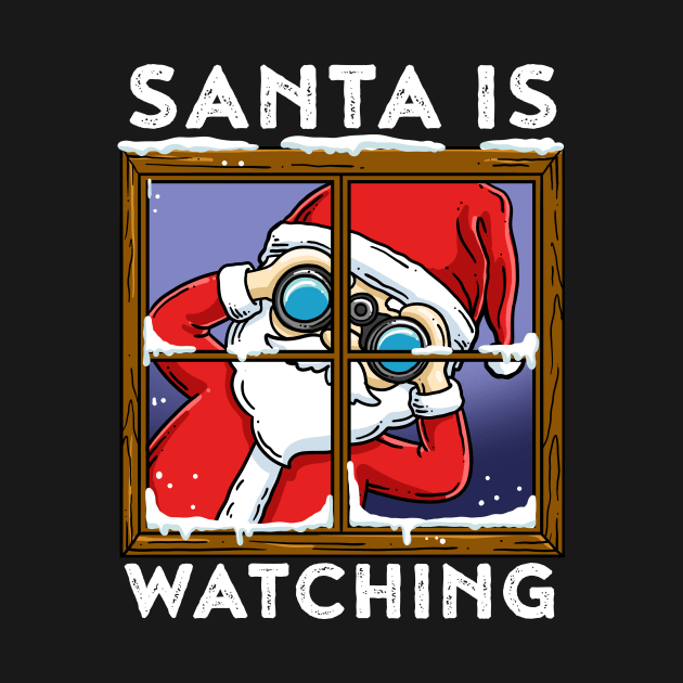 Santa Is Watching Funny Santa Claus Gift by CatRobot