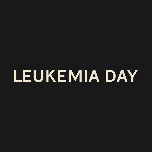 Leukemia Day On This Day Perfect Day by TV Dinners