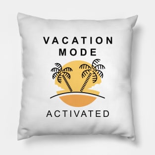 Vacation Mode Activated Pillow