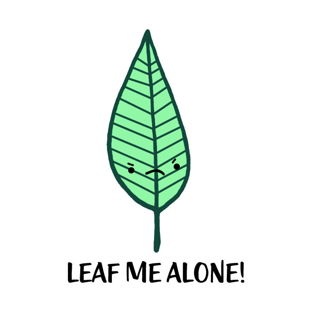 Leaf Me Alone Pun Mug TeePublic