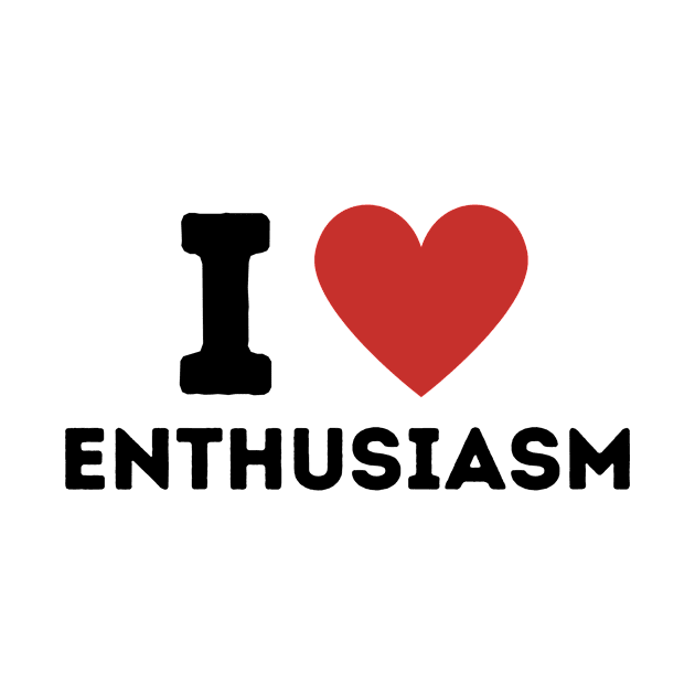 I Love Enthusiasm Simple Heart Design by Word Minimalism