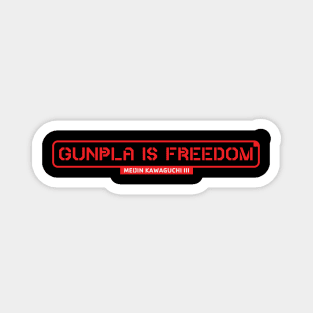 Gunpla is Freedom! Magnet