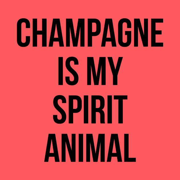 Champagne Is My Spirit Animal Funny Drinking Quote by adelinachiriac