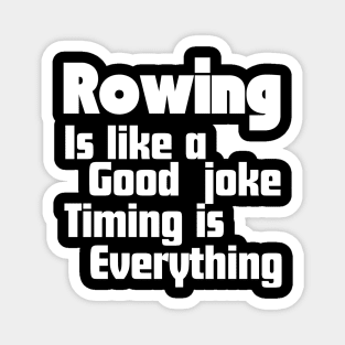 Rowing is like a good joke, timing is everything Magnet