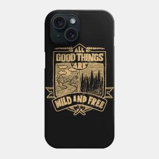 All Good Things are Wild and free adventure hand drawn vintage Phone Case