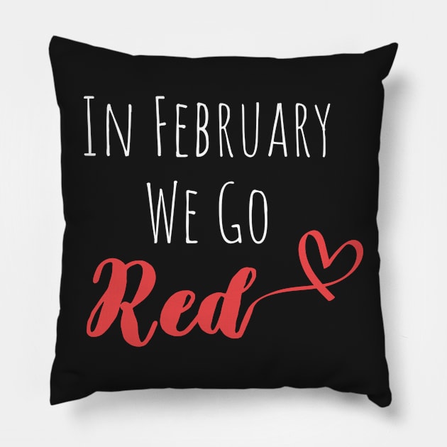 In February We Go Red - Cute Heart Disease Awareness - American Women Heart Disease Awareness Pillow by WassilArt