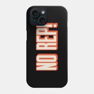 No rep Phone Case