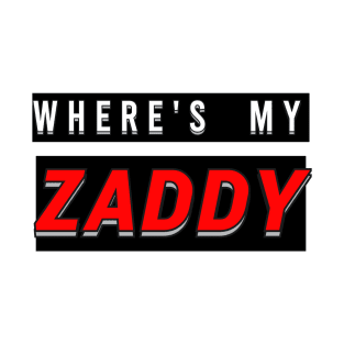 Where's My Zaddy T-Shirt