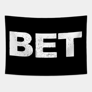 BET - A - Word typography quote meme funny gift merch grungy black white tshirt Tapestry