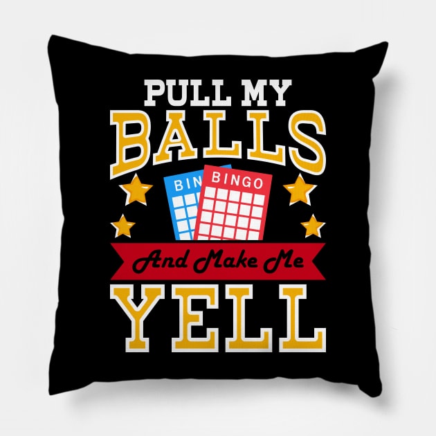 Pull My Balls And Make Me Yell T shirt For Women Pillow by Xamgi