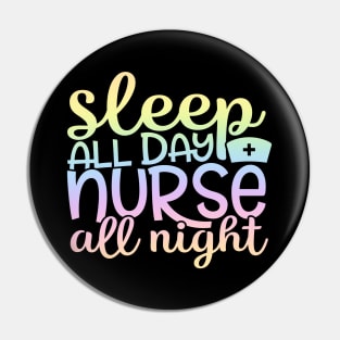 Sleep all day nurse all night - funny nurse joke/pun Pin