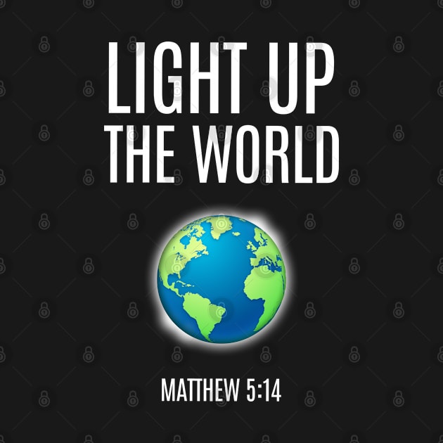 Light Up The World. Matthew 5:14. Christian Shirts, Hoodies and gifts by ChristianLifeApparel