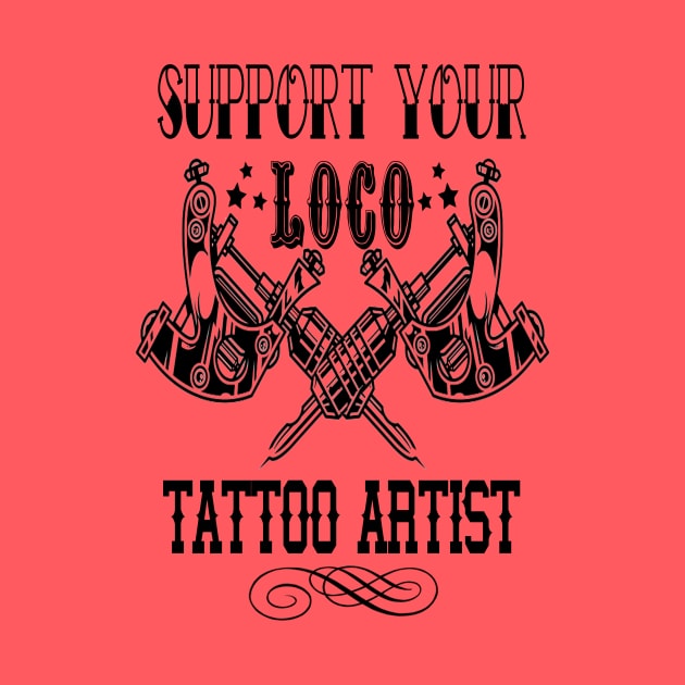 Support Your Loco Tattoo Artist by CreatingChaos