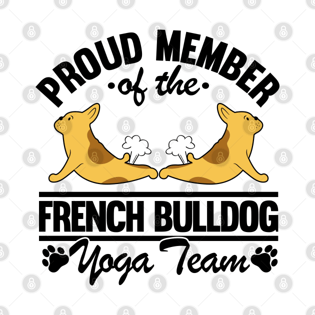 French Bulldog Yoga Team Fart Frenchie Yoga Mom by Kuehni