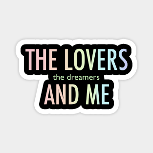 The lovers the dreamers and me Magnet