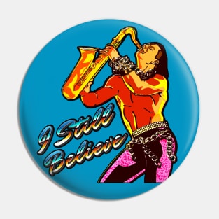 I Still Believe Sax Man Lost Boys Pin