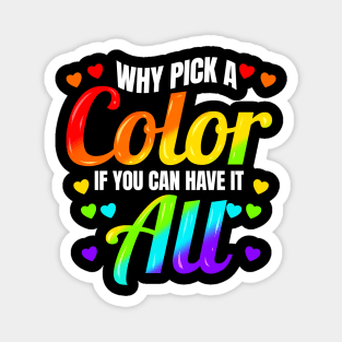 Why Pick A Color If You Can Have It All LGBTQ Magnet