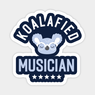 Koalafied Musician - Funny Gift Idea for Musicians Magnet