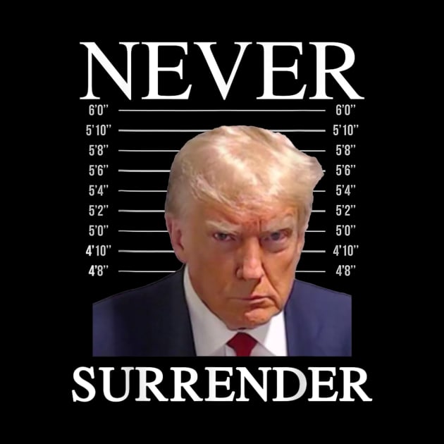 Trump Never Surrender 2024 by Bearlyguyart