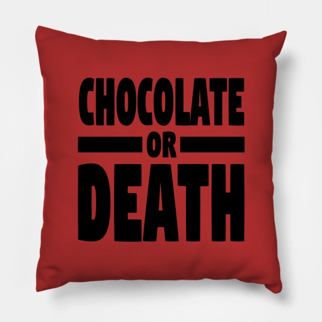 Chocolate or death Pillow by Sinmara