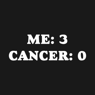 Me: 3 Cancer: 0 T-Shirt