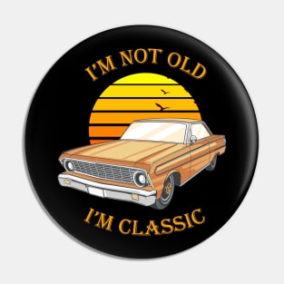 I'm Not Old I'm Classic Funny Car Pin