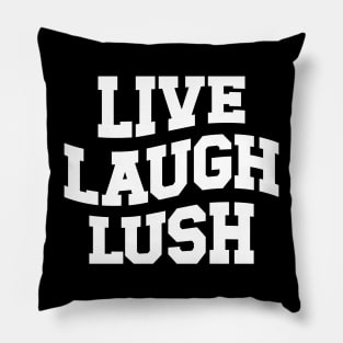 Live, Laugh, Lush Pillow